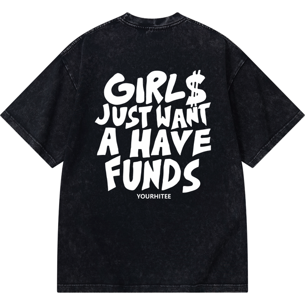 Girl $ Just Want A Have Funds